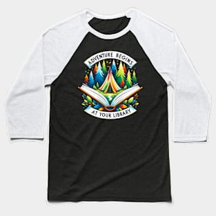 Adventure Begins At Your Library Reading Outdoor Activities Baseball T-Shirt